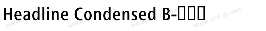 Headline Condensed B字体转换 Headline Condensed B字体转换